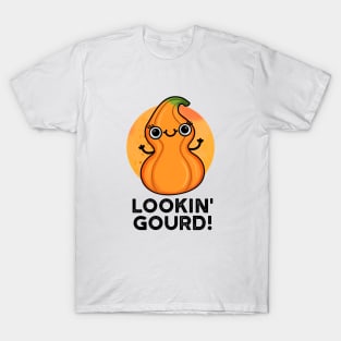 Looking Gourd Cute Veggie Pun T-Shirt